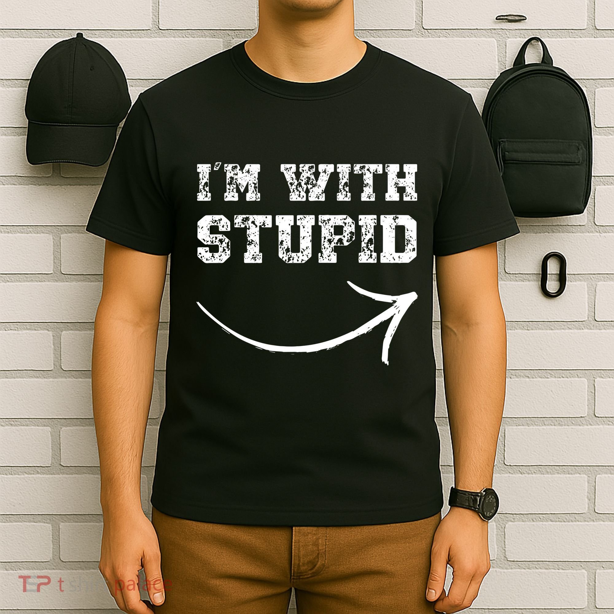 IM With Stupid Arrow Pointing Right Funny IM With Stupid T-Shirt