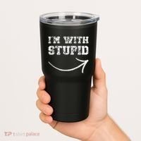 IM With Stupid Arrow Pointing Right Funny IM With Stupid Tumbler thumb 2
