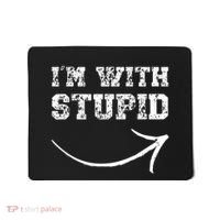 IM With Stupid Arrow Pointing Right Funny IM With Stupid Mousepad thumb 0