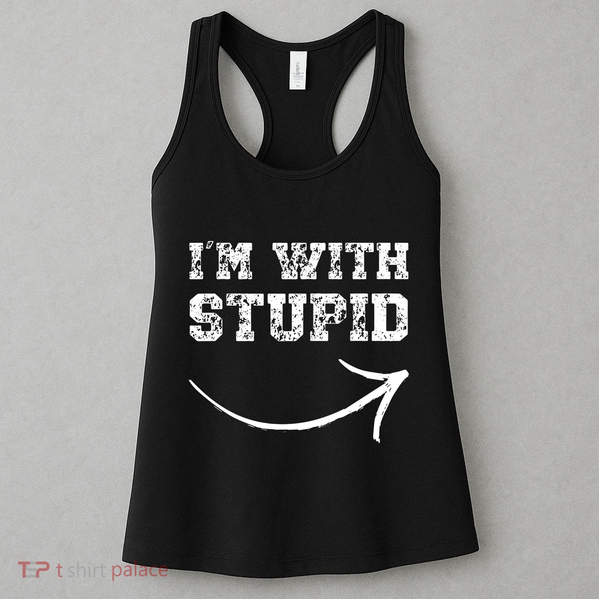IM With Stupid Arrow Pointing Right Funny IM With Stupid Women's Tank Top