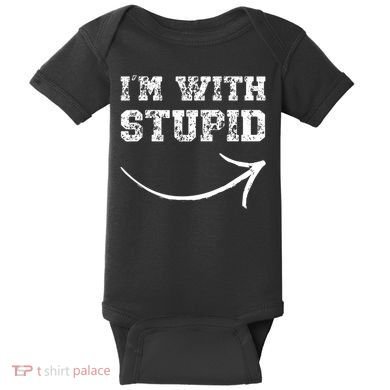 IM With Stupid Arrow Pointing Right Funny IM With Stupid Baby Bodysuit