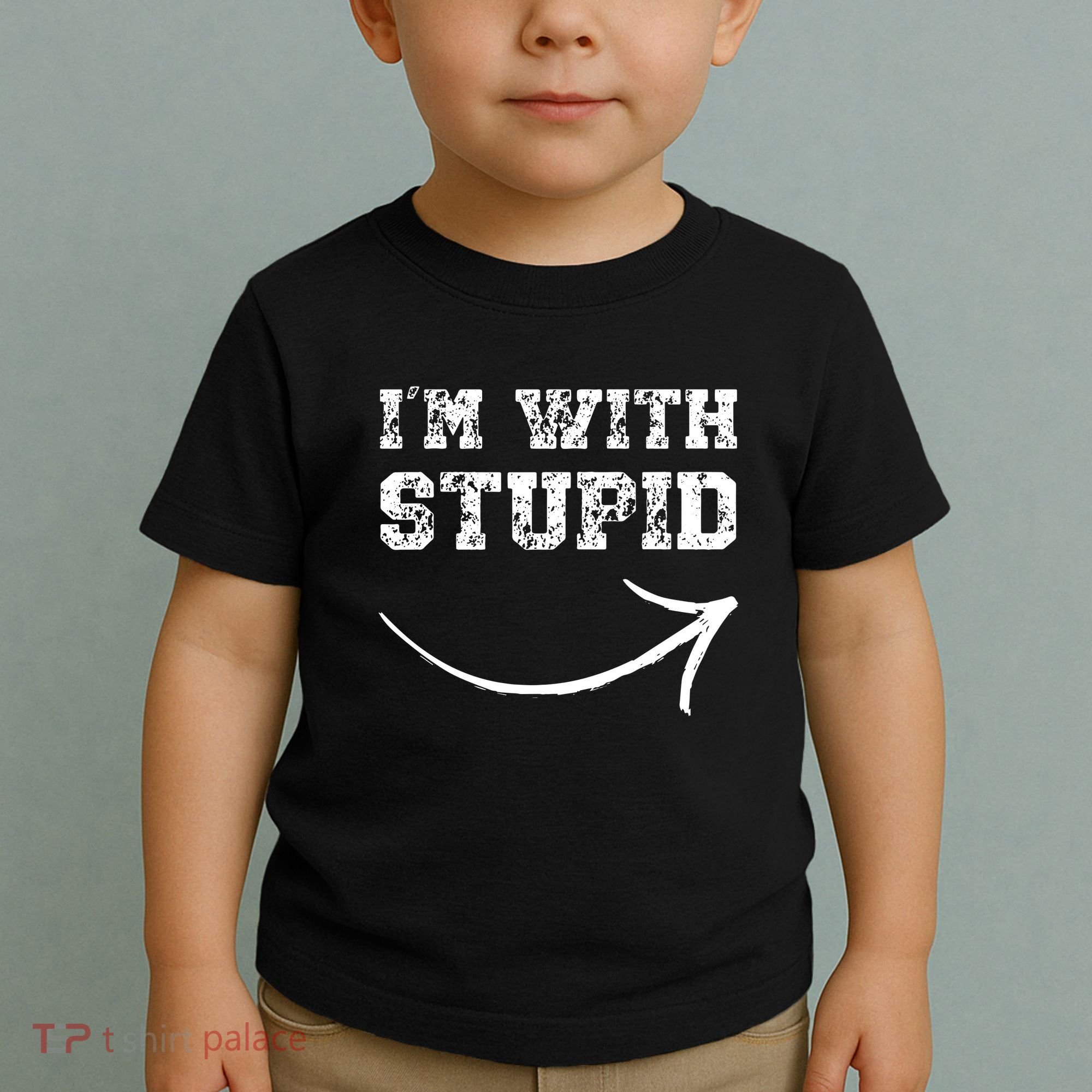 IM With Stupid Arrow Pointing Right Funny IM With Stupid Toddler T-Shirt