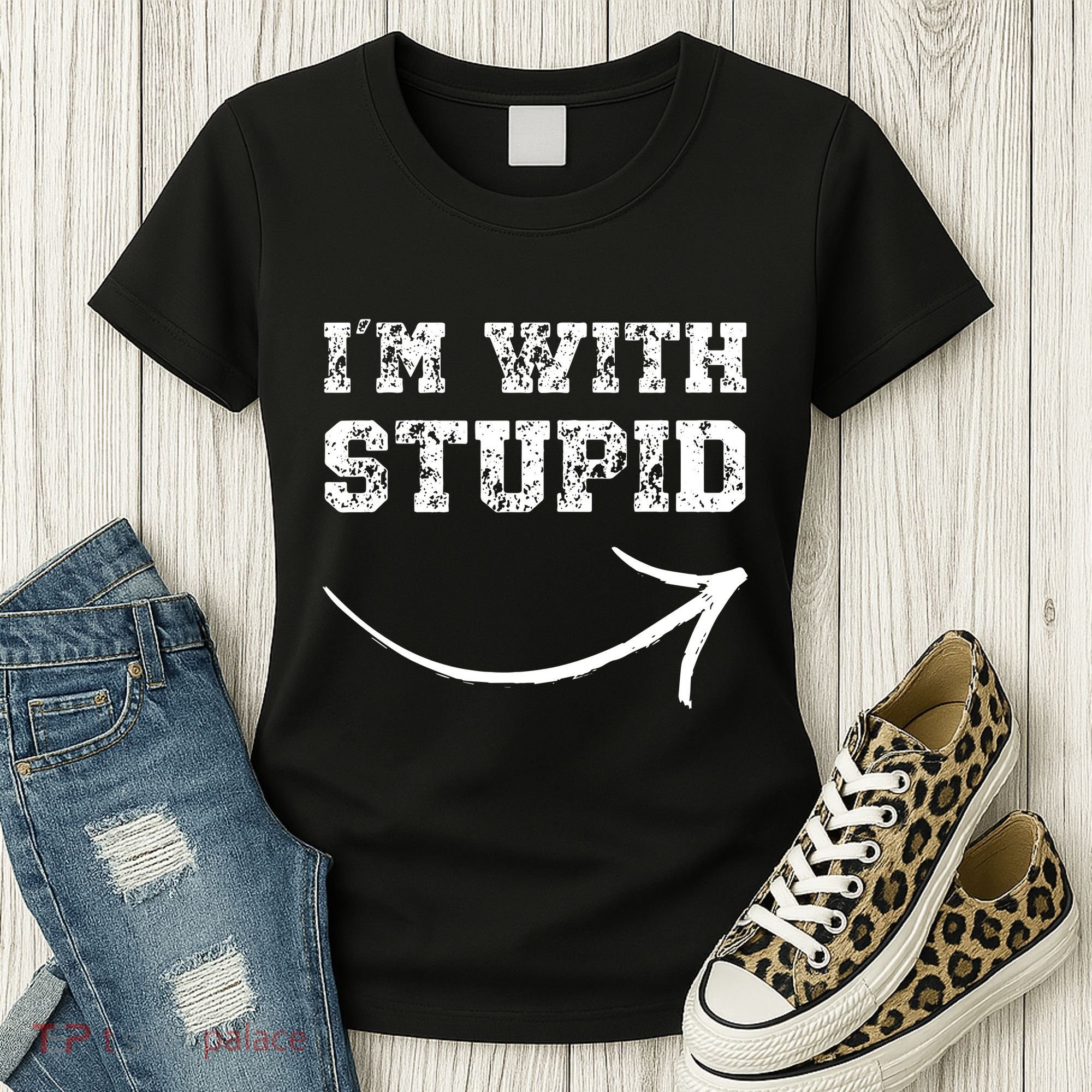 IM With Stupid Arrow Pointing Right Funny IM With Stupid Women's T-Shirt