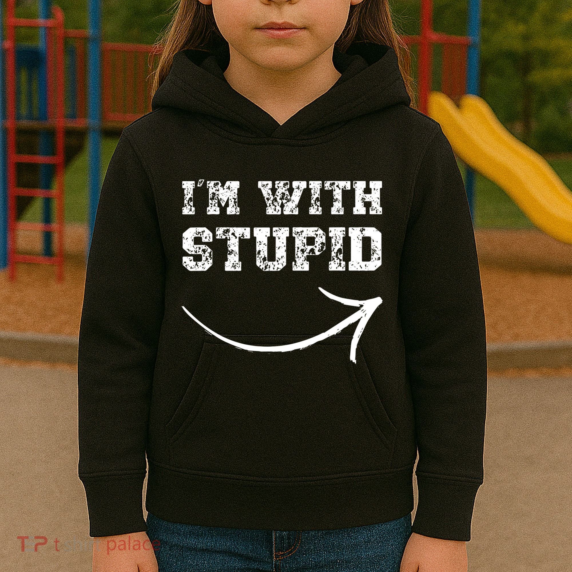 IM With Stupid Arrow Pointing Right Funny IM With Stupid Kids Hoodie