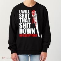 I Will Shut That Shit Down No Exceptions Women's Sweatshirt thumb 0