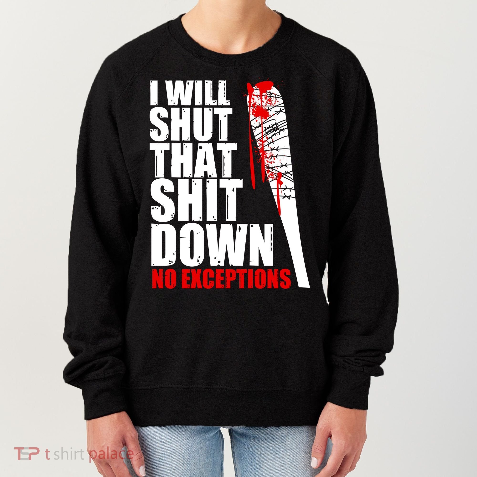 I Will Shut That Shit Down No Exceptions Women's Sweatshirt