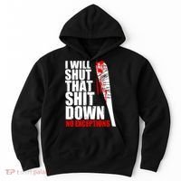 I Will Shut That Shit Down No Exceptions Hoodie thumb 0