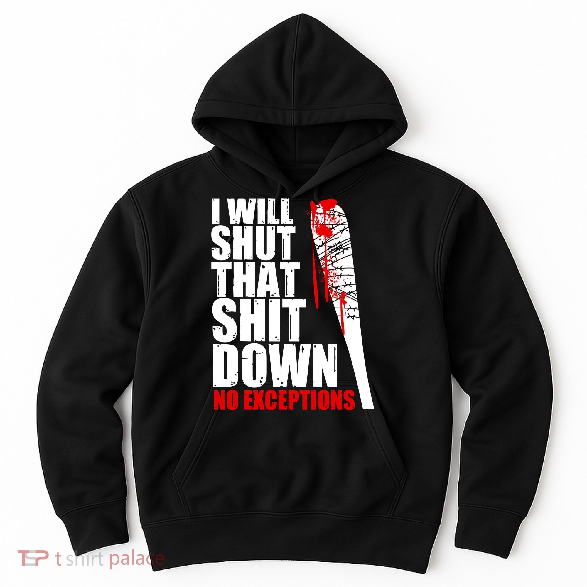 I Will Shut That Shit Down No Exceptions Hoodie