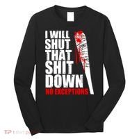 I Will Shut That Shit Down No Exceptions Long Sleeve Shirt thumb 0