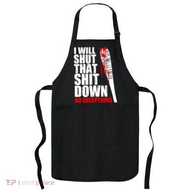 I Will Shut That Shit Down No Exceptions Apron