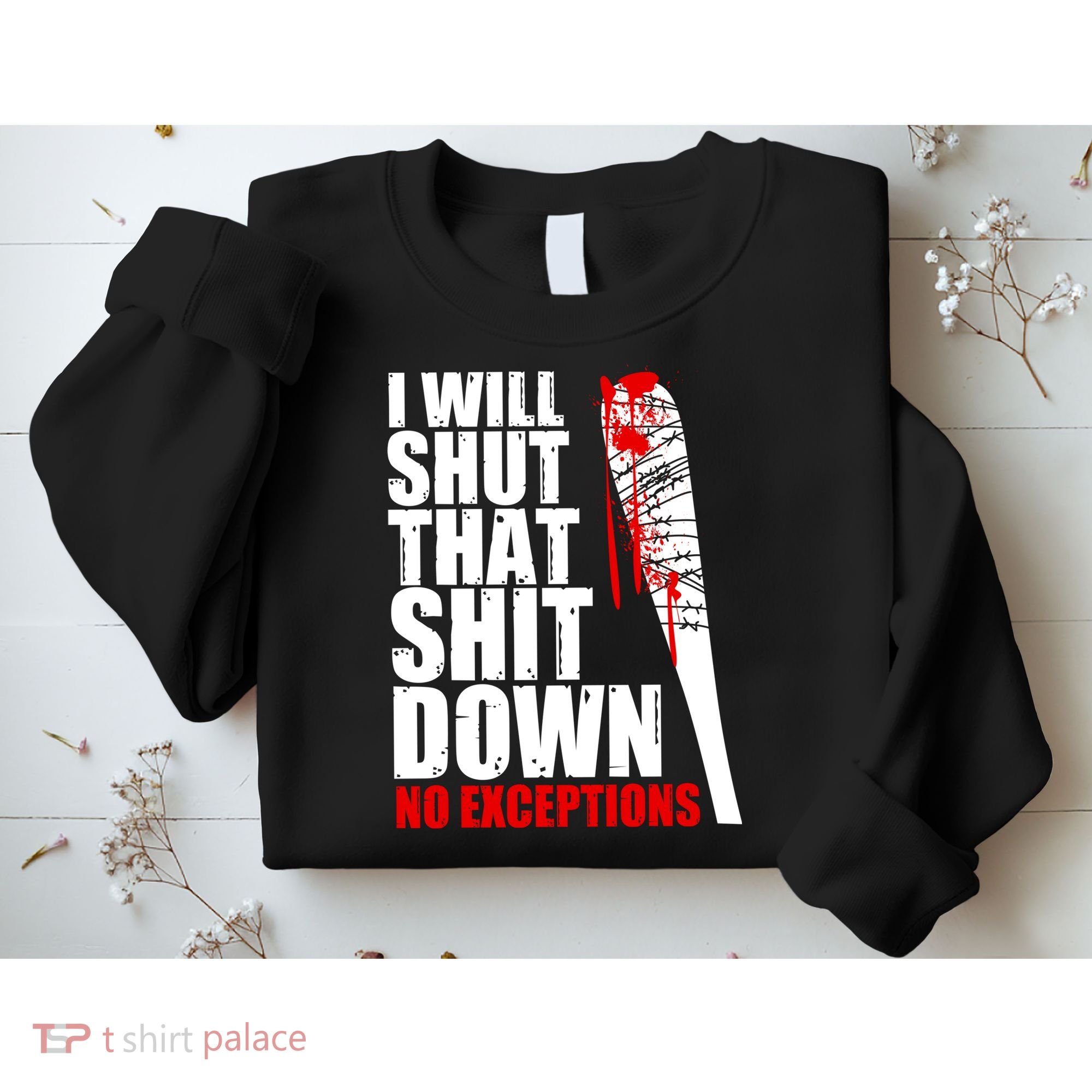 I Will Shut That Shit Down No Exceptions Sweatshirt