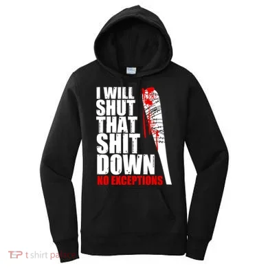 I Will Shut That Shit Down No Exceptions Women's Hoodie