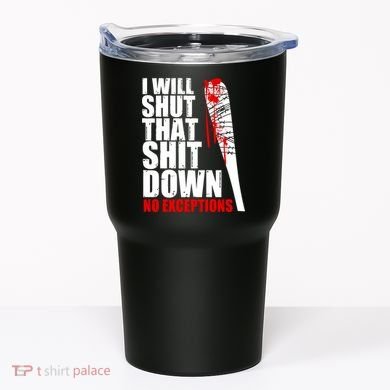 I Will Shut That Shit Down No Exceptions Tumbler