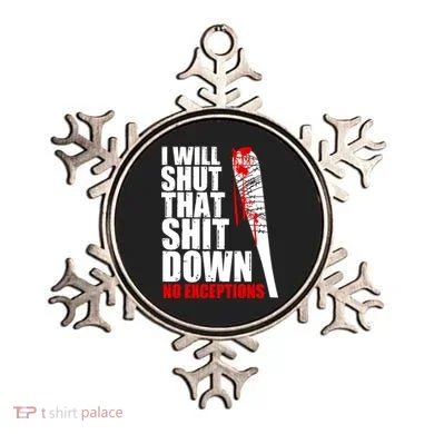 I Will Shut That Shit Down No Exceptions Ornament