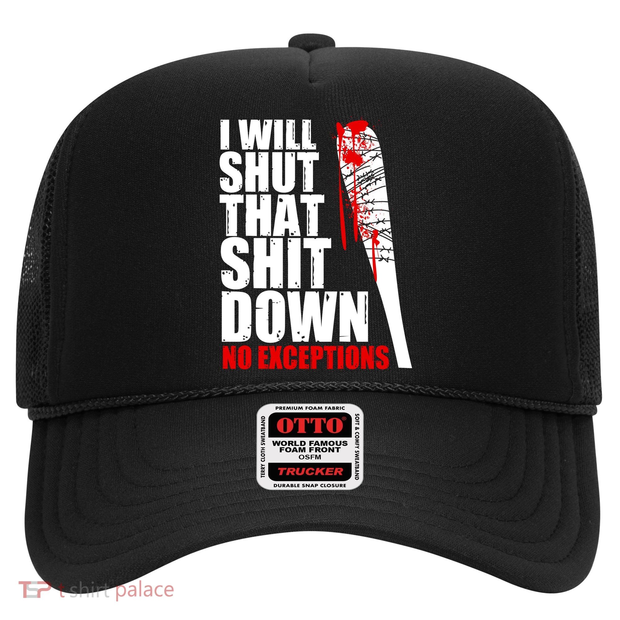 I Will Shut That Shit Down No Exceptions Hat