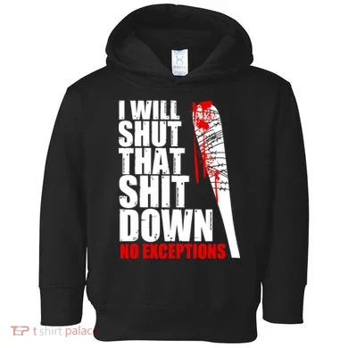 I Will Shut That Shit Down No Exceptions Toddler Hoodie