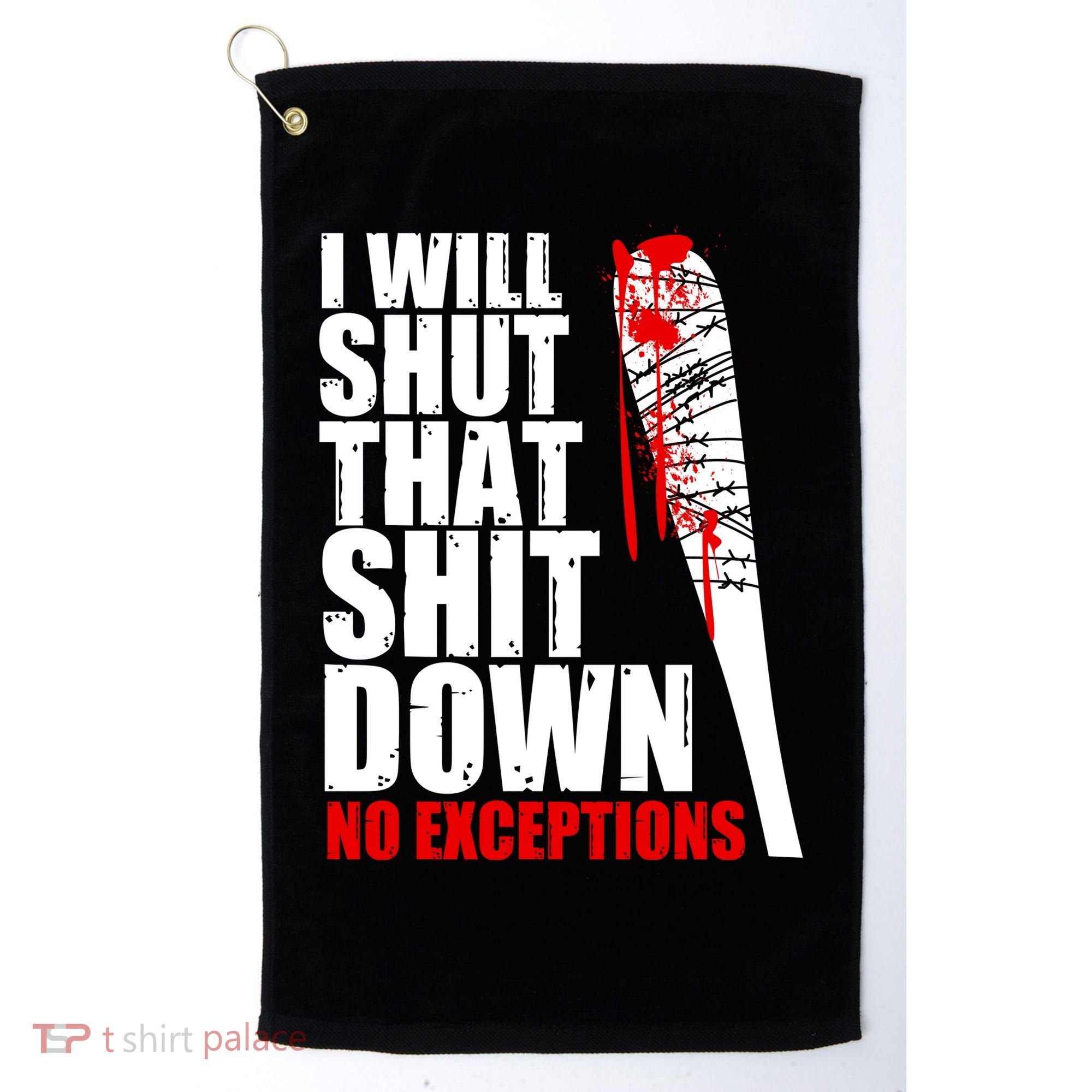 I Will Shut That Shit Down No Exceptions Golf Towel