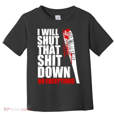I Will Shut That Shit Down No Exceptions Toddler T-Shirt