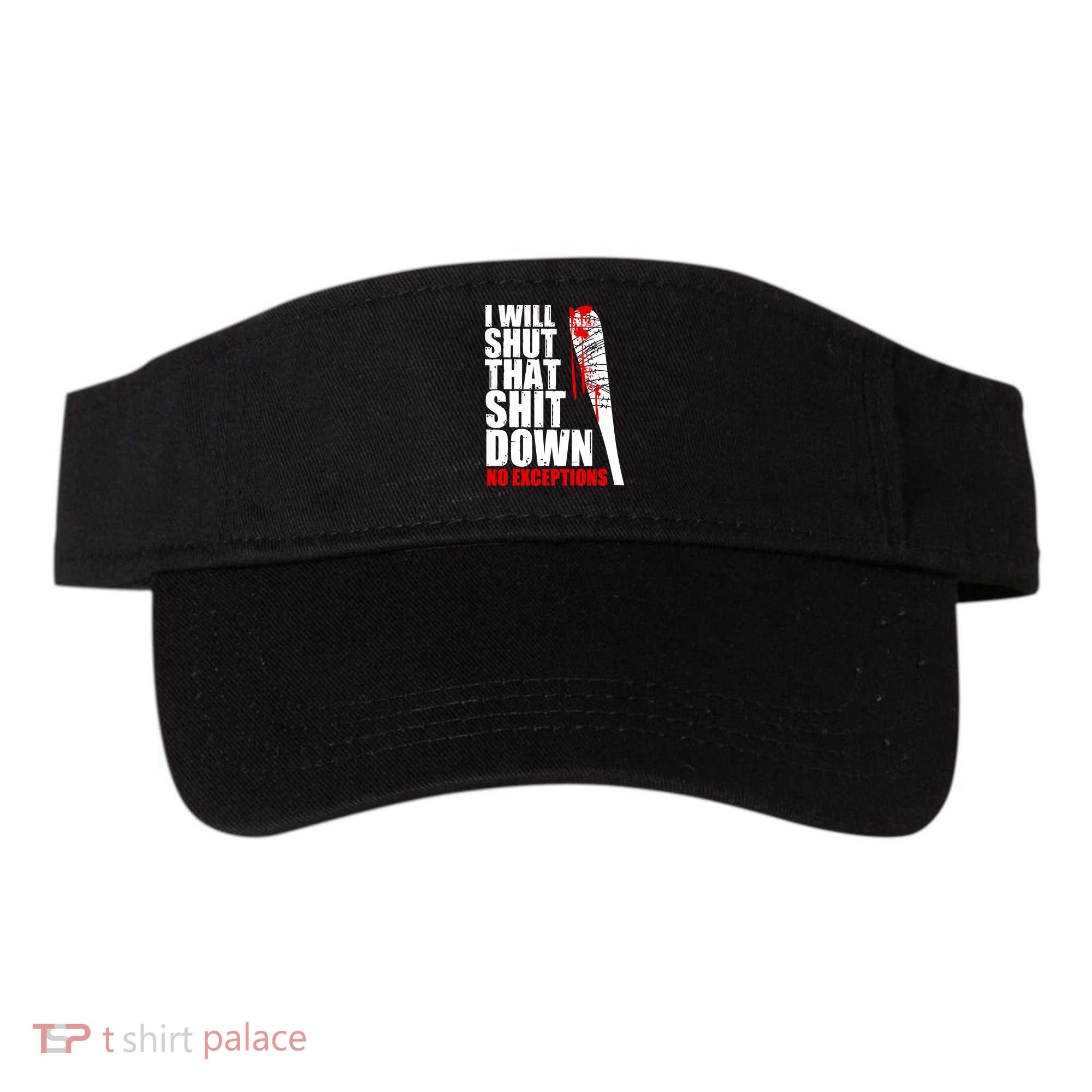 I Will Shut That Shit Down No Exceptions Visor