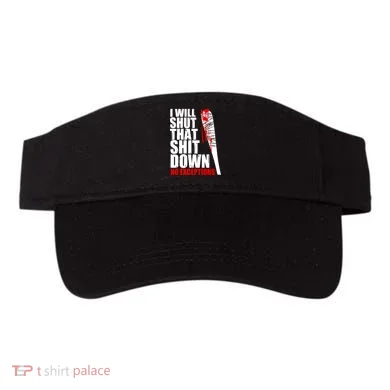 I Will Shut That Shit Down No Exceptions Visor