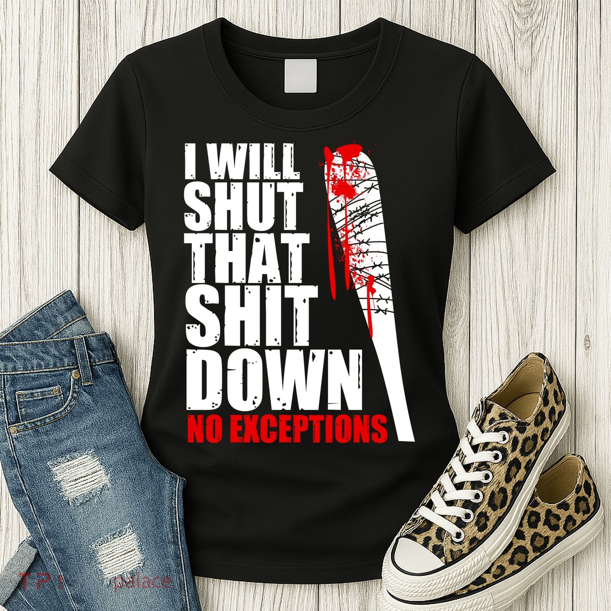 I Will Shut That Shit Down No Exceptions Women's T-Shirt