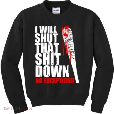 I Will Shut That Shit Down No Exceptions Kids Sweatshirt