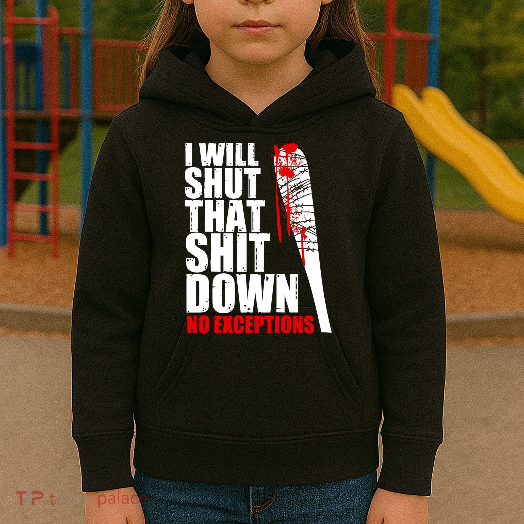 I Will Shut That Shit Down No Exceptions Kids Hoodie