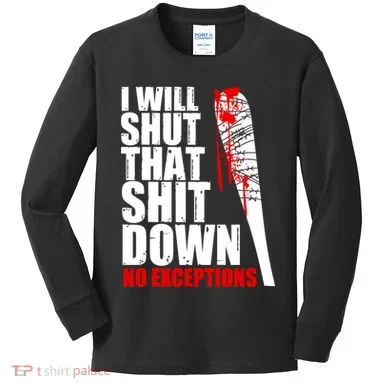 I Will Shut That Shit Down No Exceptions Kids Long Sleeve Shirt