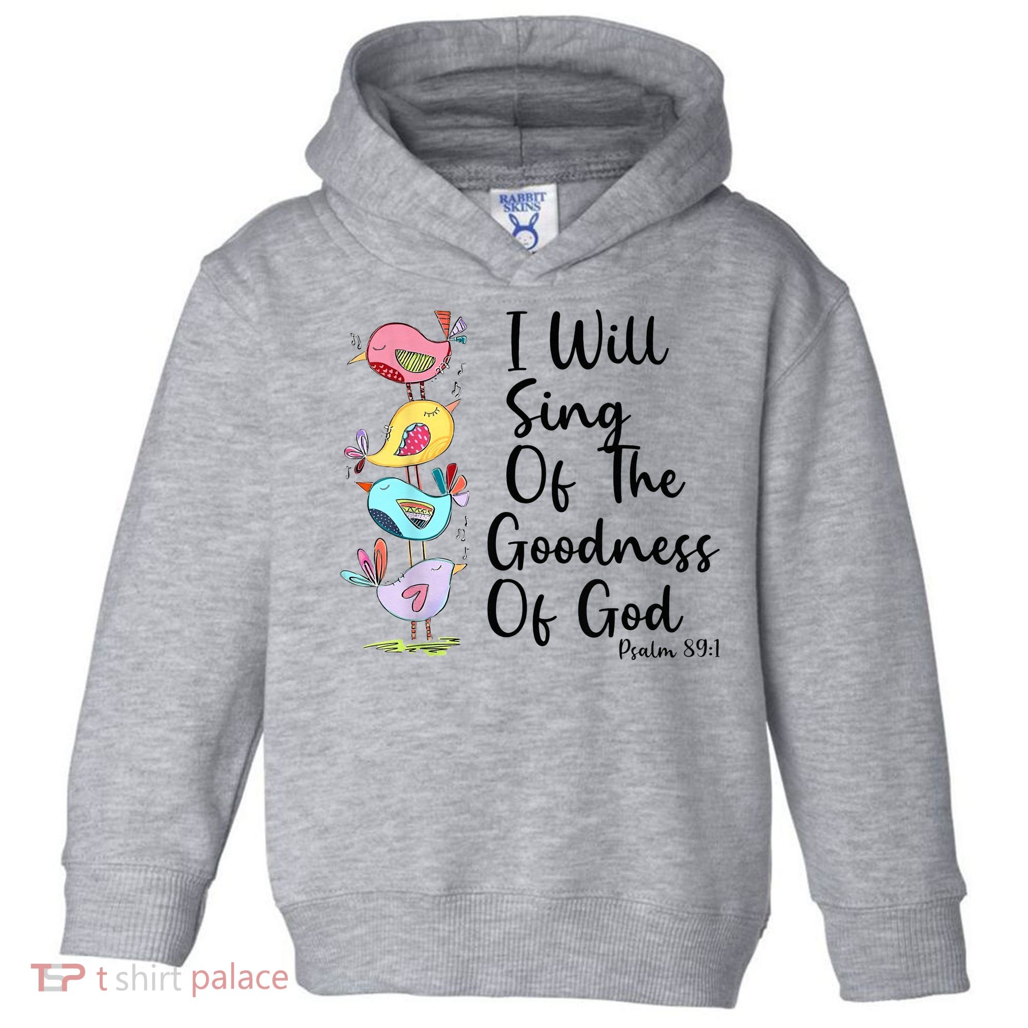 I Will Sing Of The Goodness Of God Christian Toddler Hoodie