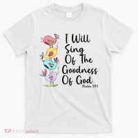 I Will Sing Of The Goodness Of God Christian T-Shirt thumb 0