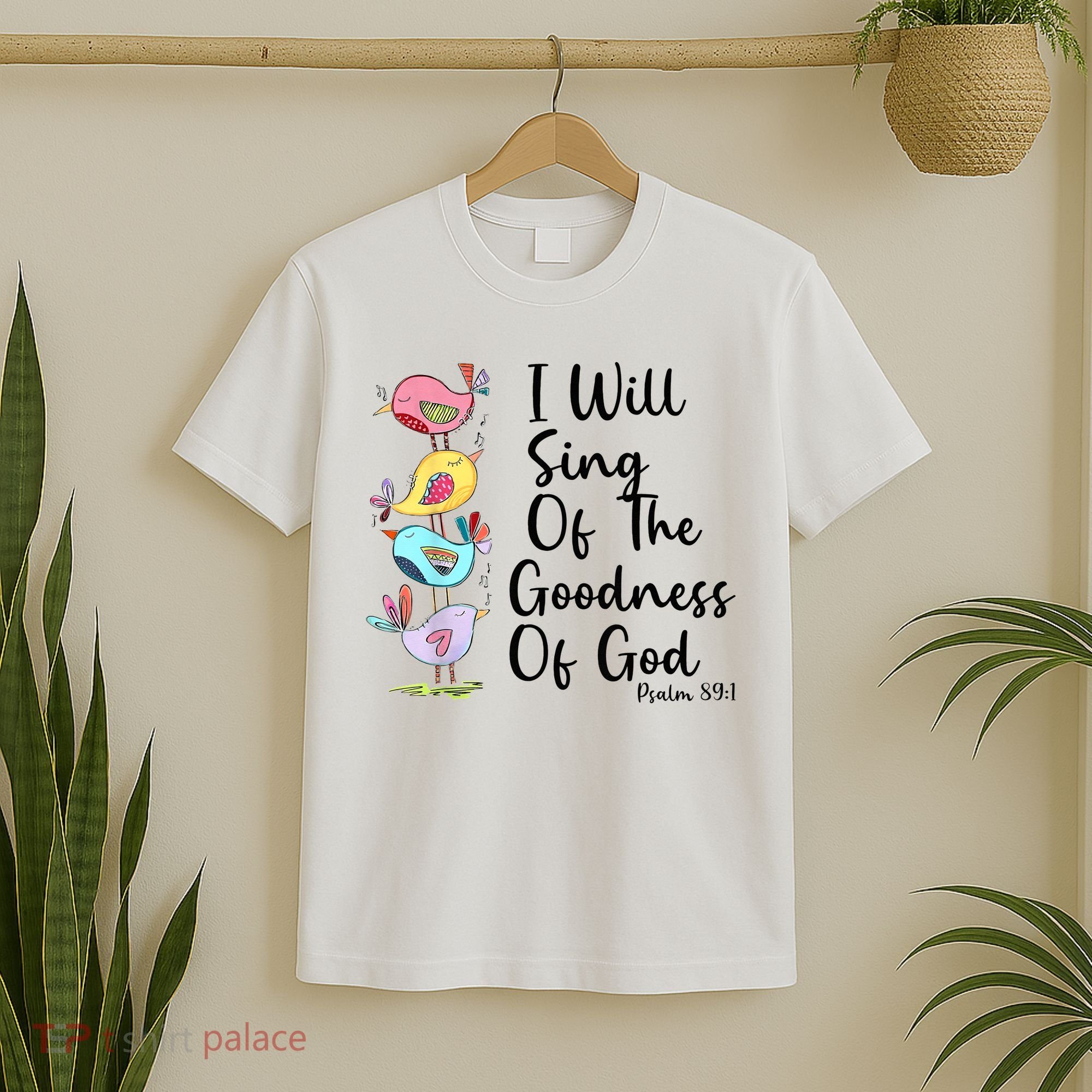 I Will Sing Of The Goodness Of God Christian T-Shirt