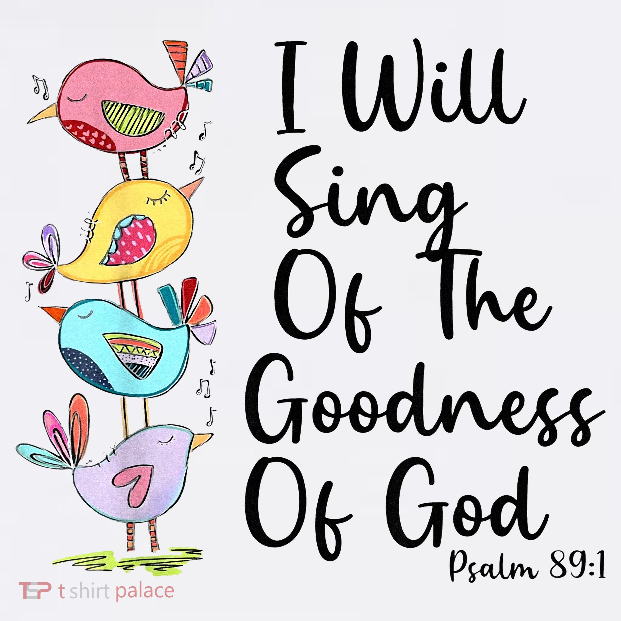 I Will Sing Of The Goodness Of God Christian T-Shirt