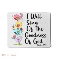 I Will Sing Of The Goodness Of God Christian Mousepad thumb 0