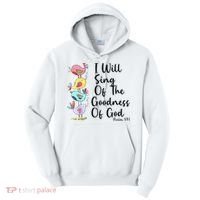 I Will Sing Of The Goodness Of God Christian Tall Hoodie thumb 0