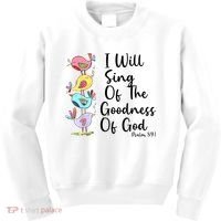 I Will Sing Of The Goodness Of God Christian Kids Sweatshirt thumb 0