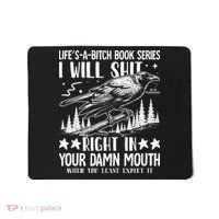 I Will Shit Right In Your Damn Mouth Bird Adult Humor Mousepad thumb 0
