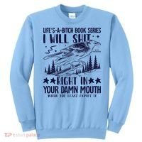 I Will Shit Right In Your Damn Mouth Bird Adult Humor Sweatshirt thumb 0