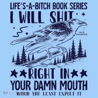 I Will Shit Right In Your Damn Mouth Bird Adult Humor T-Shirt thumb 2