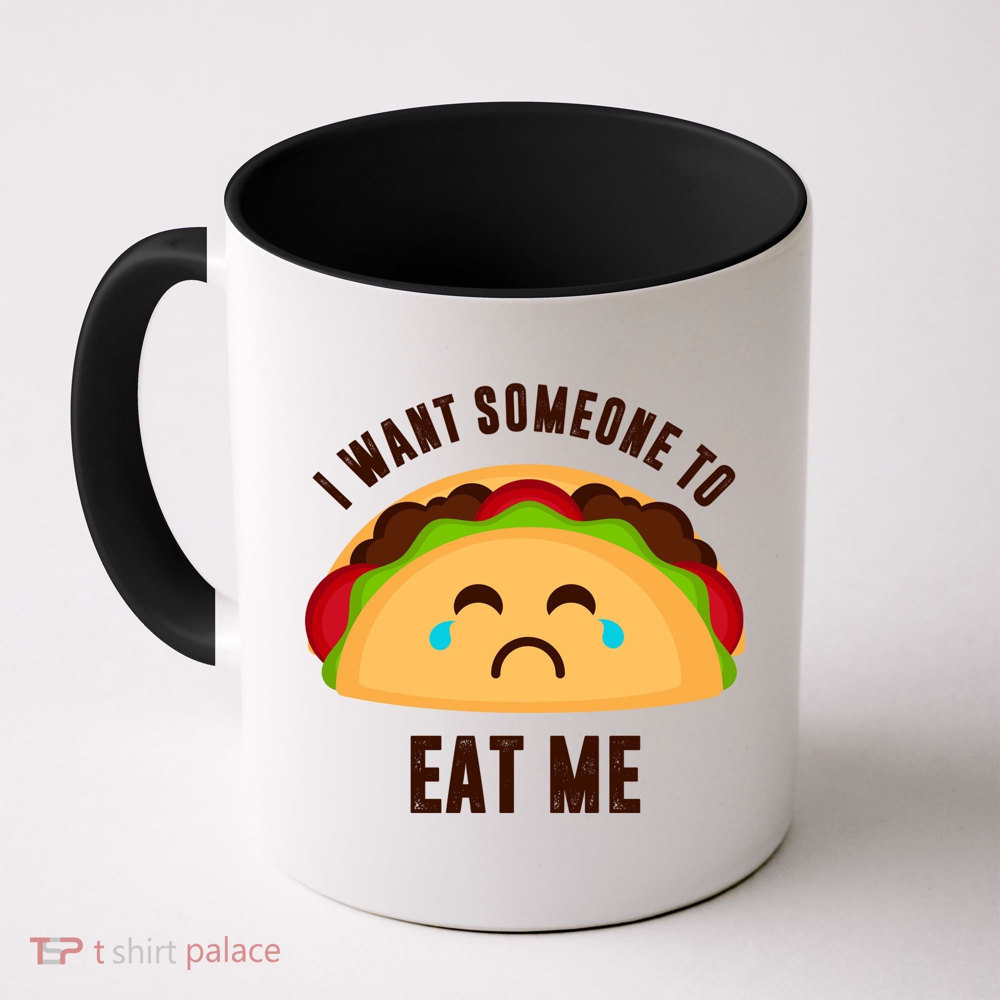 I Want Someone To Eat Me Sad Taco Coffee Mug