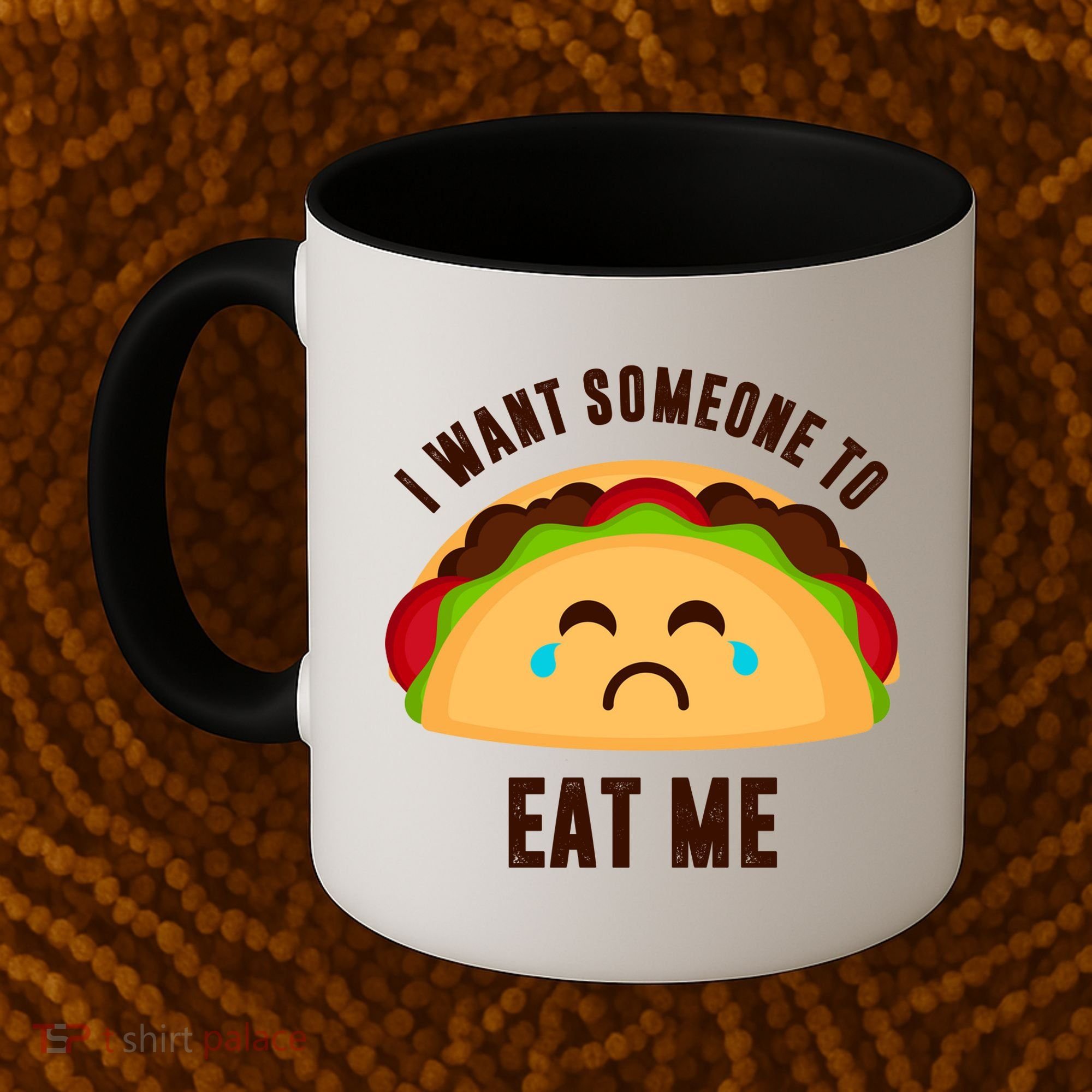 I Want Someone To Eat Me Sad Taco Coffee Mug