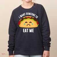 I Want Someone To Eat Me Sad Taco Women's Sweatshirt thumb 0