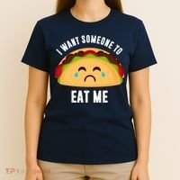 I Want Someone To Eat Me Sad Taco T-Shirt thumb 4
