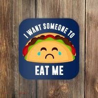 I Want Someone To Eat Me Sad Taco Coaster thumb 0