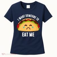 I Want Someone To Eat Me Sad Taco Women's T-Shirt thumb 0