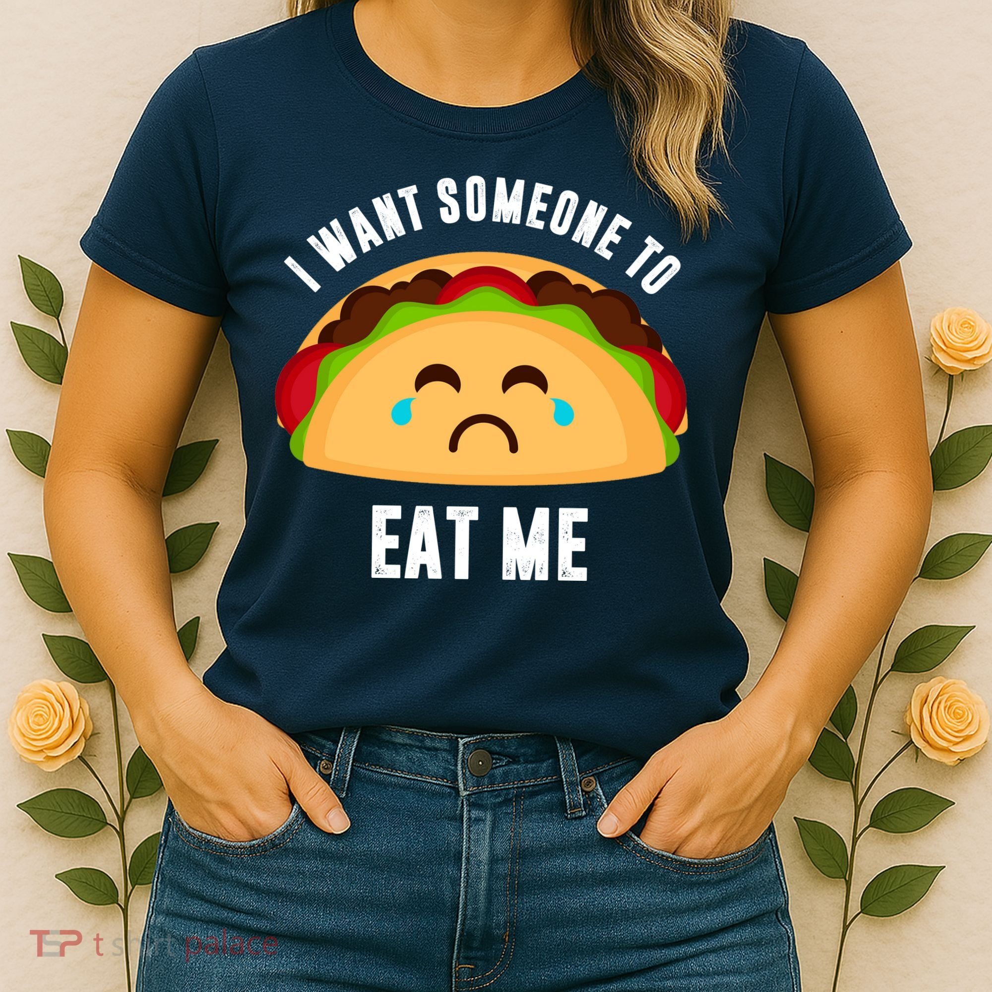 I Want Someone To Eat Me Sad Taco Women's T-Shirt