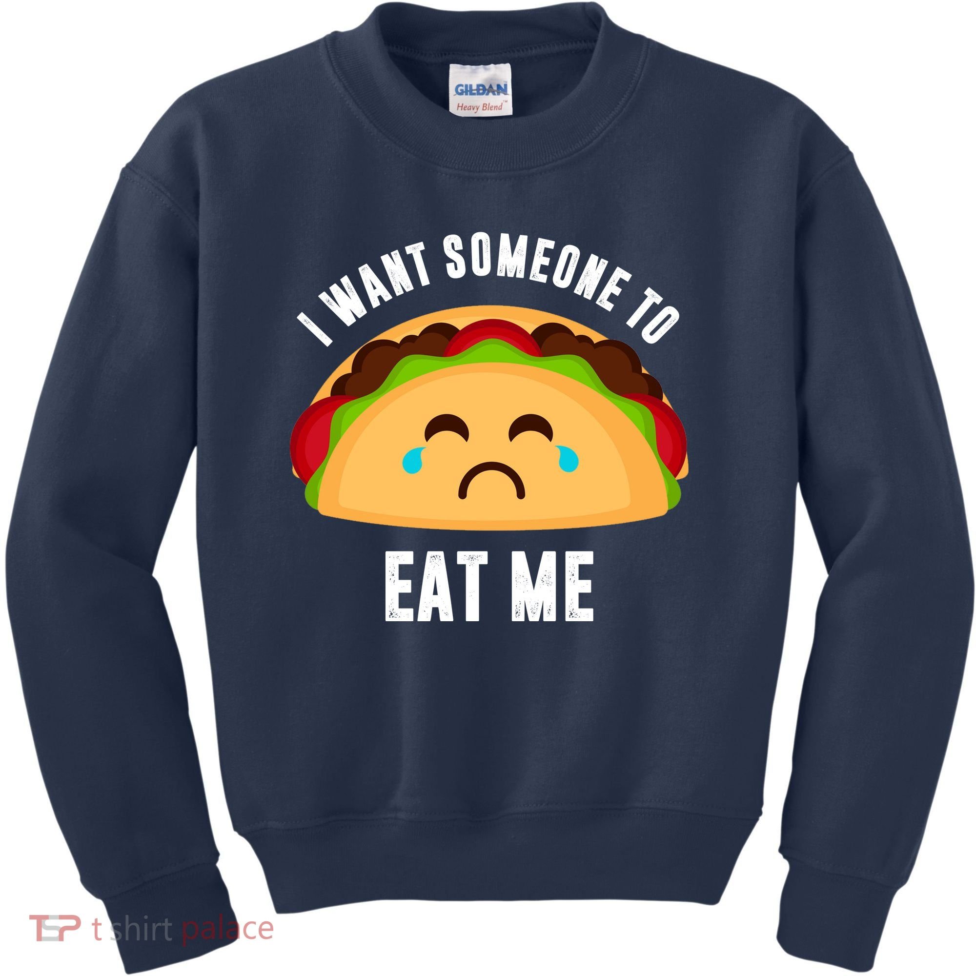 I Want Someone To Eat Me Sad Taco Kids Sweatshirt