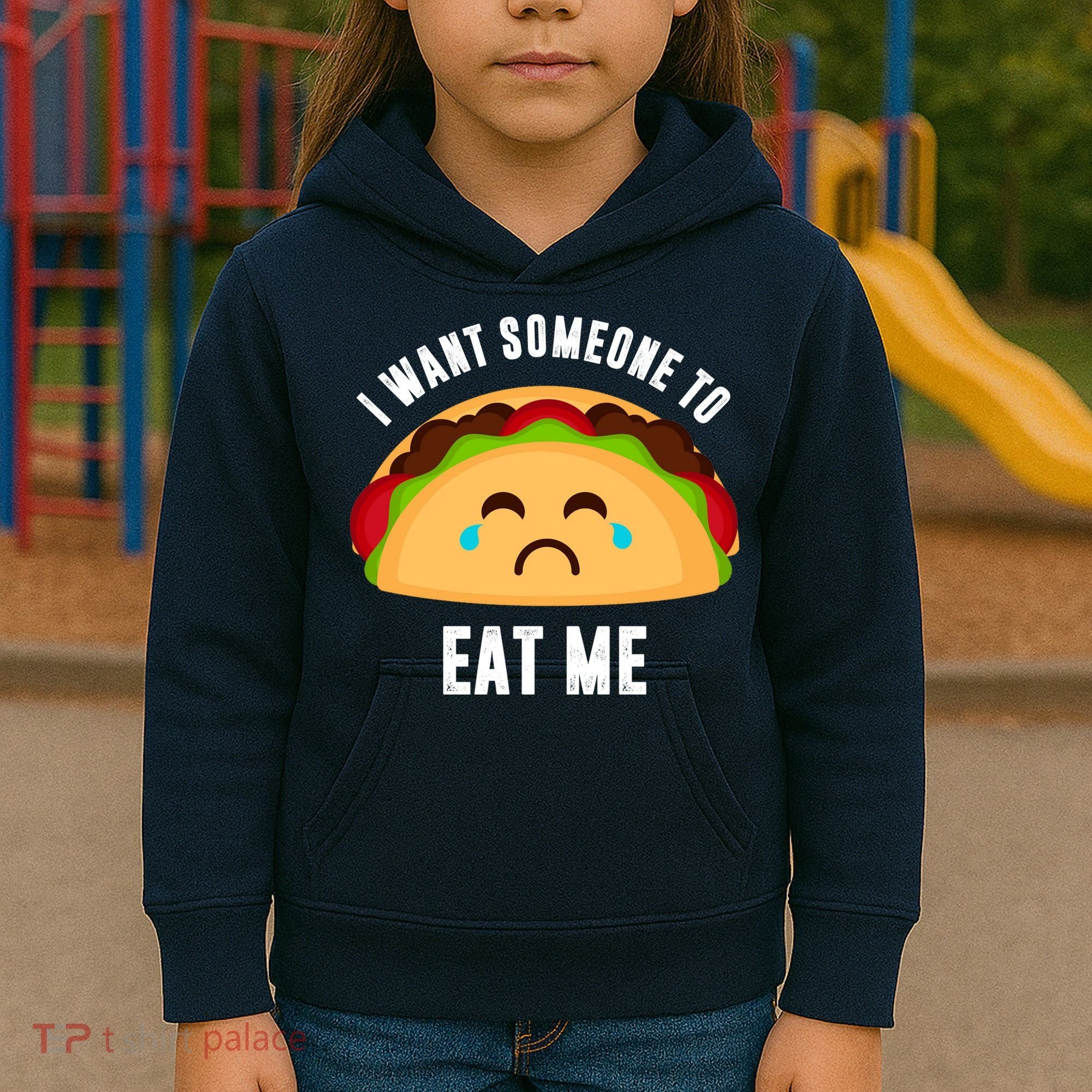 I Want Someone To Eat Me Sad Taco Kids Hoodie
