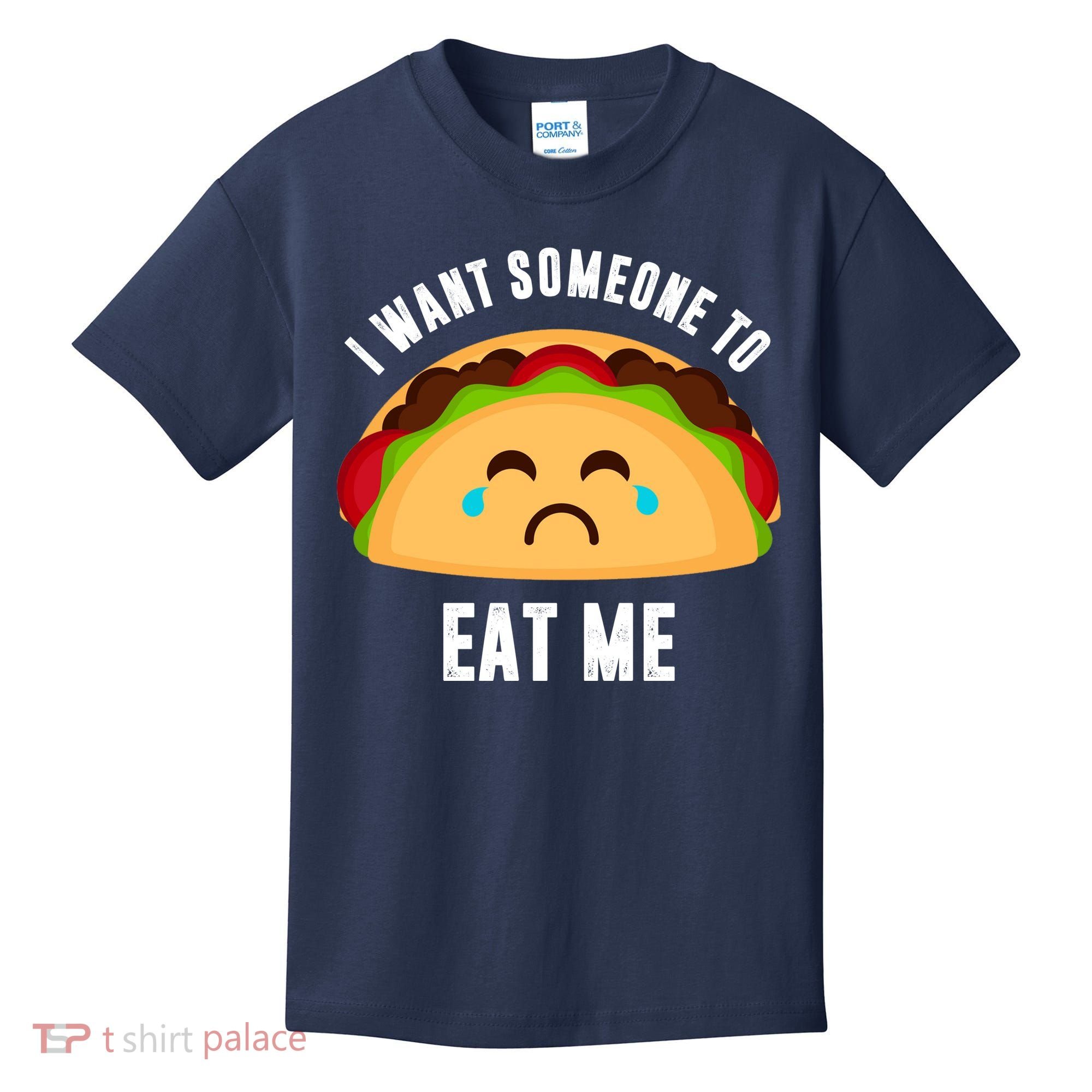 I Want Someone To Eat Me Sad Taco Kids T-Shirt