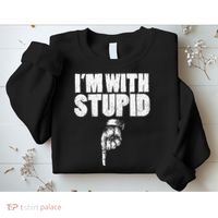 I'm With Stupid Pointing Down Finger Down I'm With Stupid Sweatshirt thumb 2