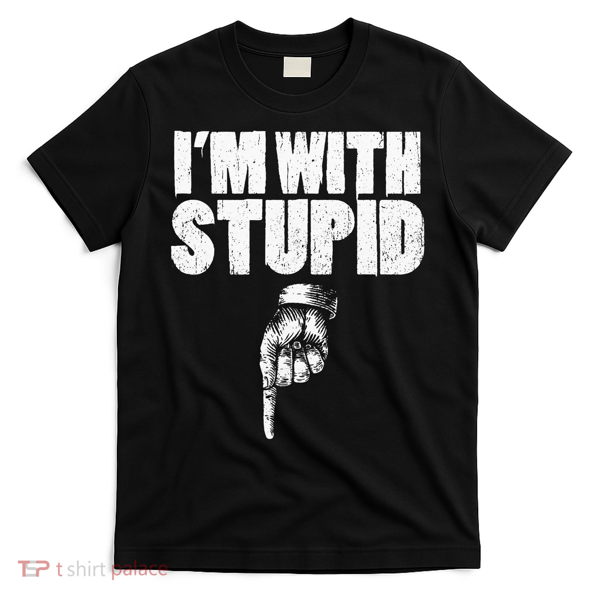 I'm With Stupid Pointing Down Finger Down I'm With Stupid T-Shirt